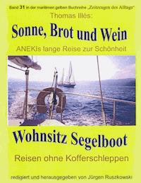 Sonne, Brot und Wein – ANEKIs lange Reise zur Schönheit - Thomas Illés d. Ä. - E-Book