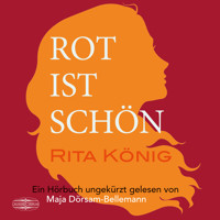 Rot ist schön - Rita König - Hörbuch