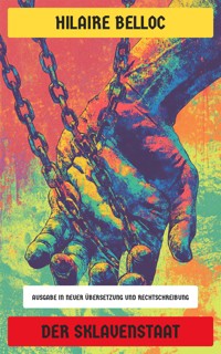 Der Sklavenstaat - Hilaire Belloc - E-Book