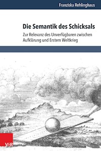Die Semantik des Schicksals - Franziska Rehlinghaus - E-Book