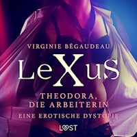 LeXuS: Theodora, die Arbeiterin - Eine erotische Dystopie - Virginie Bégaudeau - Hörbuch