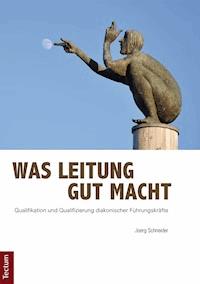 Was Leitung gut macht - Joerg Schneider - E-Book