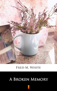A Broken Memory - Fred M. White - E-Book