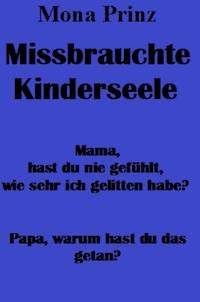 Missbrauchte Kinderseele - Mona Prinz - E-Book