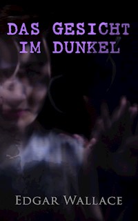 Das Gesicht im Dunkel - Edgar Wallace - E-Book