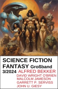 Science Fiction Fantasy Großband 3/2024 - Alfred Bekker - E-Book
