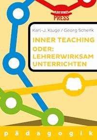 Lehrerwirksam unterrichten oder: Inner teaching - Karl-J. Kluge - E-Book
