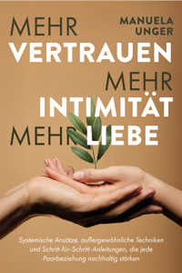 Mehr Vertrauen, mehr Intimität, mehr Liebe - Manuela Unger - E-Book