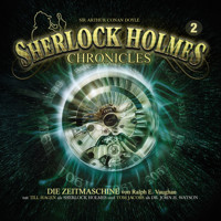 Sherlock Holmes Chronicles, Folge 2: Die Zeitmaschine - Ralph E. Vaughan - Hörbuch