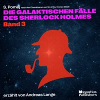 Die galaktischen Fälle des Sherlock Holmes (Band 3) - Sir Arthur Conan Doyle - Hörbuch
