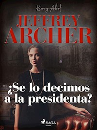 ¿Se lo decimos a la presidenta? - Jeffrey Archer - E-Book