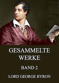 Gesammelte Werke, Band 2 - George Byron - E-Book