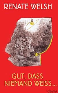 Gut, dass niemand weiß ... - Renate Welsh - E-Book