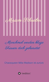 Manchmal werden kluge Frauen doch geheiratet - Miriam Schreiber - E-Book