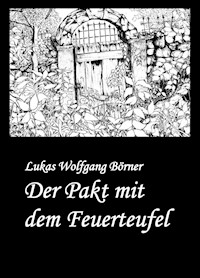 Der Pakt mit dem Feuerteufel - Lukas Wolfgang Börner - E-Book