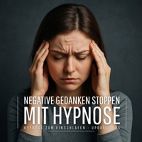 Negative Gedanken stoppen mit Hypnose (Hypnose zum Einschlafen - Update 2025) - Patrick Lynen - Hörbuch