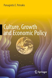 Culture, Growth and Economic Policy - Panagiotis E. Petrakis - E-Book
