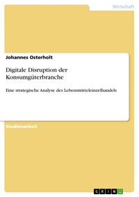 Digitale Disruption der Konsumgüterbranche - Johannes Osterholt - E-Book