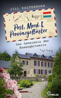 Post, Mord und Provinzgeflüster - Das Geheimnis der Rosengärtnerin - Jill Kaltenborn - E-Book