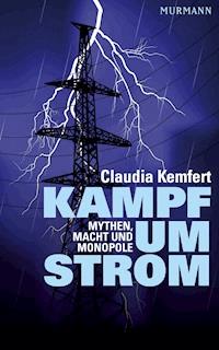 Kampf um Strom - Claudia Kemfert - E-Book
