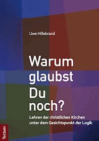 Warum glaubst Du noch? - Uwe Hillebrand - E-Book