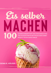 Eis selber machen - Gema R. Häuser - E-Book