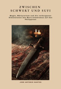 Zwischen Schwert und Sufi - Jose Antonio Santos - E-Book