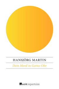 Dein Mord in Gottes Ohr - Hansjörg Martin - E-Book