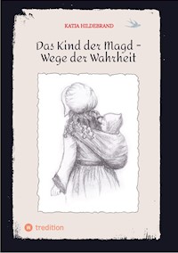 Das Kind der Magd - Wege der Wahrheit - Katja Hildebrand - E-Book