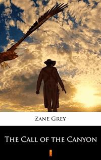 The Call of the Canyon - Zane Grey - E-Book