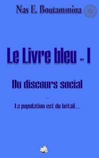 Le Livre bleu - I - Du discours social - Nas E. Boutammina - E-Book