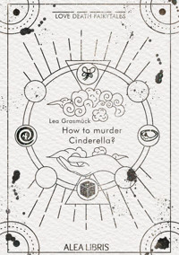 How to murder Cinderella? - Lea Grasmück - E-Book