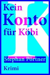 Kein Konto für Köbi - Stephan Pörtner - E-Book