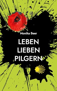 Leben Lieben Pilgern - Monika Beer - E-Book