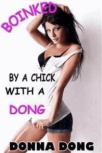 Boinked by a Chick with a Dong - Donna Dong - E-Book