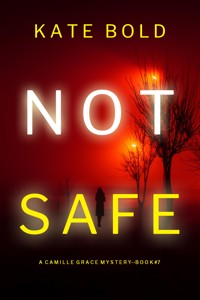 Not Safe (A Camille Grace FBI Suspense Thriller—Book 7) - Kate Bold - E-Book