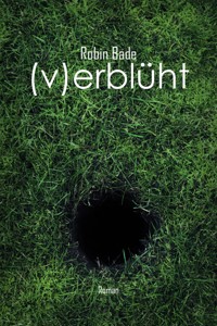 verblüht - Robin Bade - E-Book