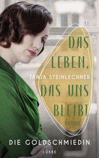 Das Leben, das uns bleibt - Tanja Steinlechner - E-Book