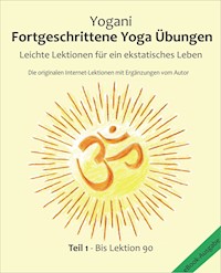 Fortgeschrittene Yoga Übungen - Teil 1 - Yogani - E-Book