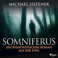 Somniferus - Ein phantastischer Roman aus der Eifel (Ungekürzt) - Michael Siefener - Hörbuch