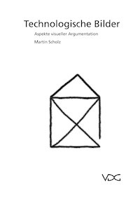 Technologische Bilder – Aspekte visueller Argumentation - Martin Scholz - E-Book