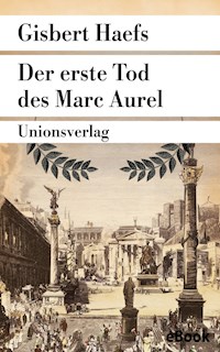 Der erste Tod des Marc Aurel - Gisbert Haefs - E-Book