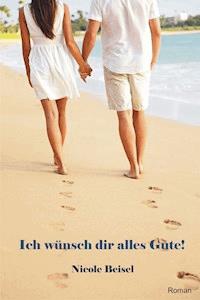 Ich wünsch dir alles Gute - Nicole Beisel - E-Book