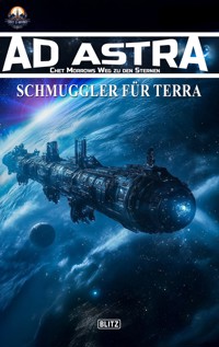 Ad Astra – Chet Morrows Weg zu den Sternen, Neue Abenteuer 17: Schmuggler für Terra - Thomas T. C. Franke - E-Book