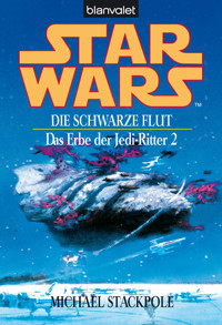 Star Wars. Das Erbe der Jedi-Ritter 2. Die schwarze Flut - - Michael A. Stackpole - E-Book