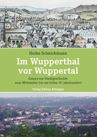 Im Wupperthal vor Wuppertal - Heiko Schnickmann - E-Book