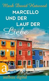 Marcello und der Lauf der Liebe - Mark David Hatwood - E-Book