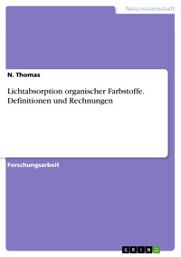 Lichtabsorption organischer Farbstoffe. Definitionen und Rechnungen - N. Thomas - E-Book