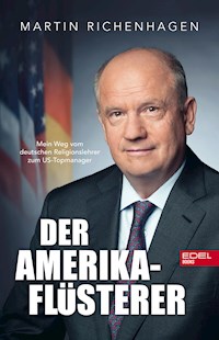 Der Amerika-Flüsterer - Martin Richenhagen - E-Book