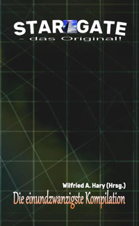 STAR GATE – das Original: Die 21. Kompilation - Wilfried A. Hary - E-Book
